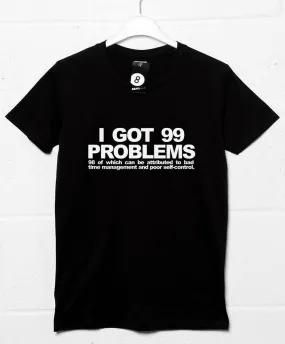 99 Self-Inflicted Problems T-Shirt